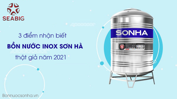 3 điểm nhận biết bồn nước inox Sơn Hà thật giả năm 2021