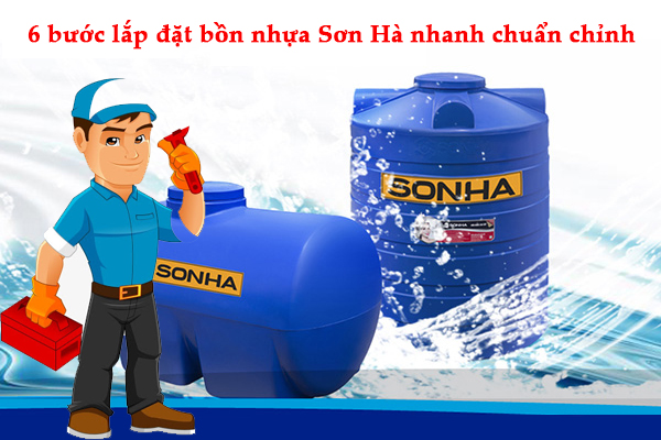 6 bước lắp đặt bồn nhựa Sơn Hà nhanh chuẩn chỉnh