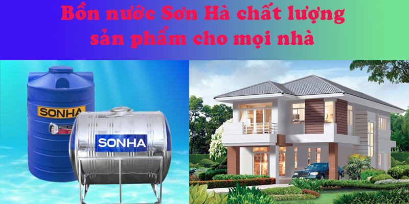 Bồn nước Sơn Hà sản phẩm cho mọi gia đình