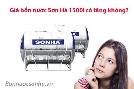 Giá bồn nước Sơn Hà 1500l có tăng không?