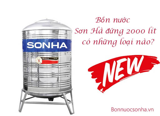 Bồn nước Sơn Hà đứng 2000 lít có những loại nào?