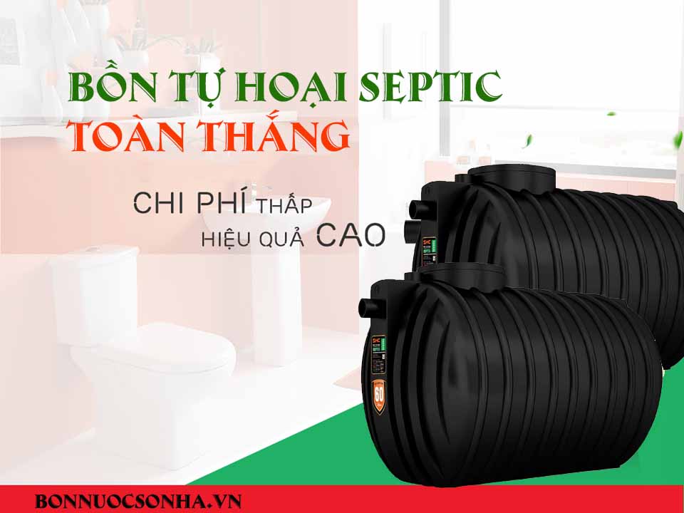 Bồn tự hoại Septic toàn thắng mang tới hiệu quả cao, chi phí thấp