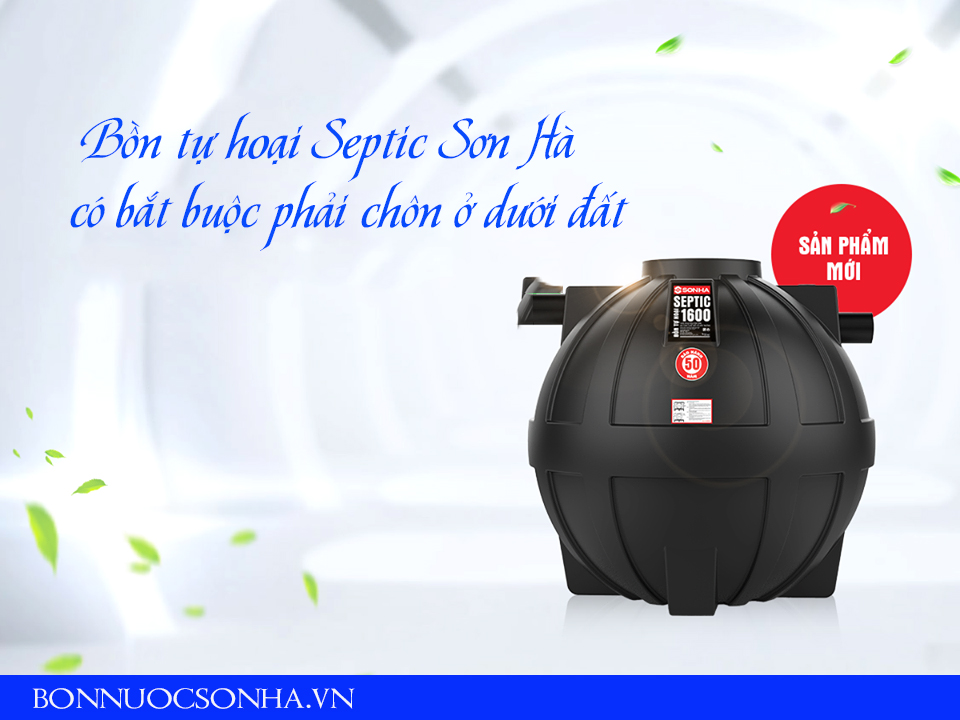 Bồn tự hoại Septic Sơn Hà có bắt buộc phải chôn ở dưới đất