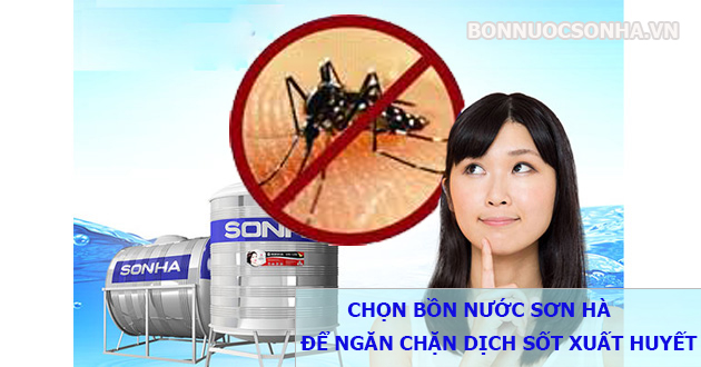 Chọn bồn nước Sơn Hà để ngăn chặn dịch sốt xuất huyết