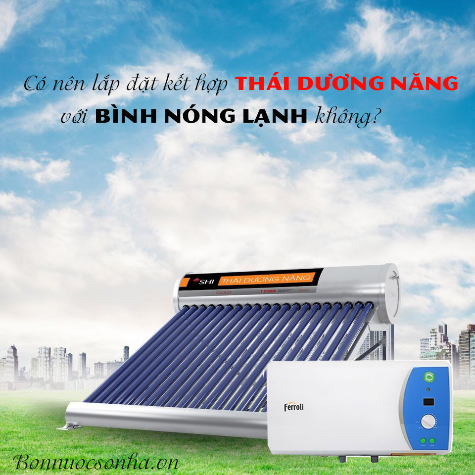 Có nên lắp đặt kết hợp thái dương năng với bình nóng lạnh không?