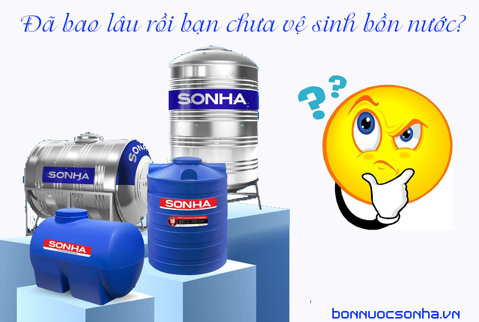 Đã bao lâu rồi bạn chưa vệ sinh bồn nước?