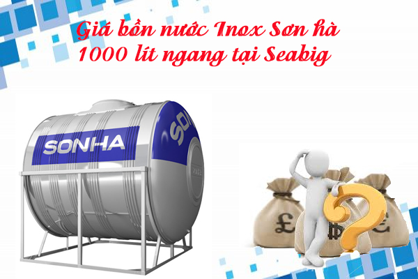 Giá bồn nước Inox Sơn hà 1000 lít ngang tại Seabig