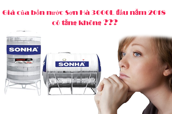 Giá của bồn nước Sơn Hà 3000L đầu năm 2018 có tăng không?