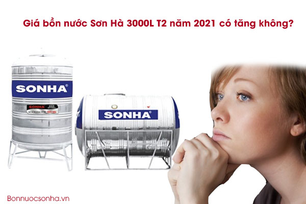 Giá bồn nước Sơn Hà 3000L T2 năm 2021 có tăng không?