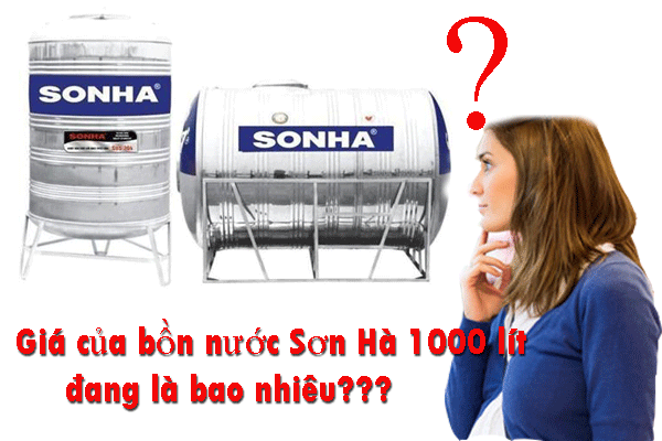 Giá của bồn chứa nước Sơn Hà 1000 lít đang là bao nhiêu?