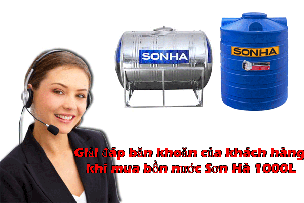 Băn khoăn của khách hàng khi mua bồn nước Sơn Hà 1000L