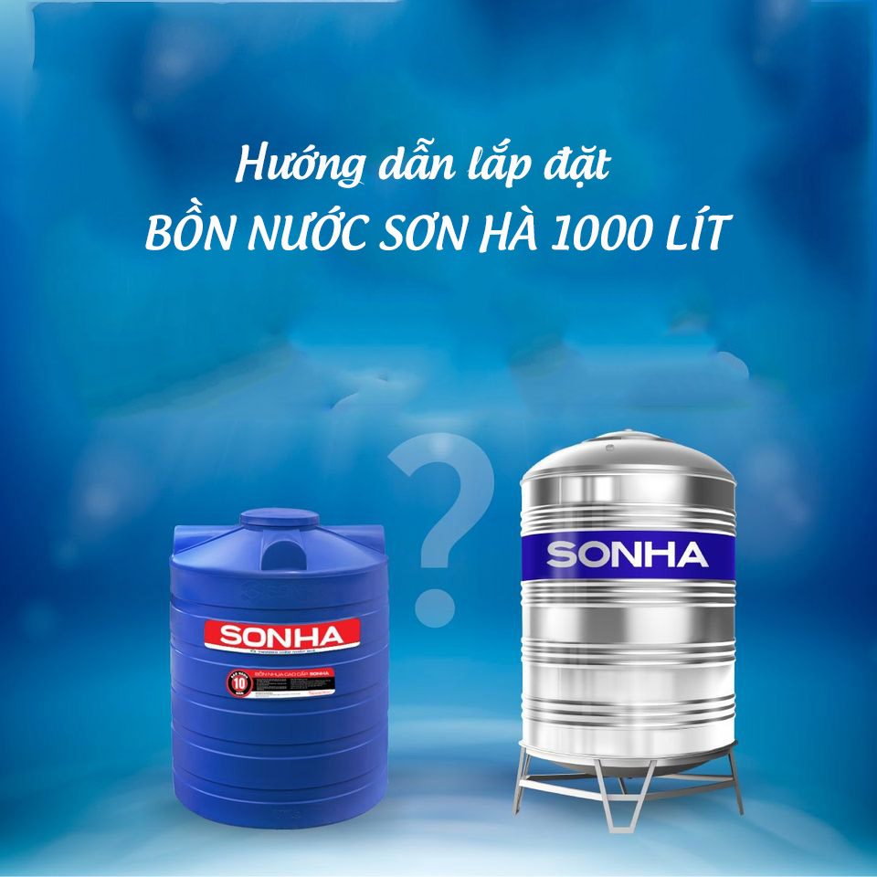 Hướng dẫn lắp đặt bồn nước Sơn hà 1000 lít