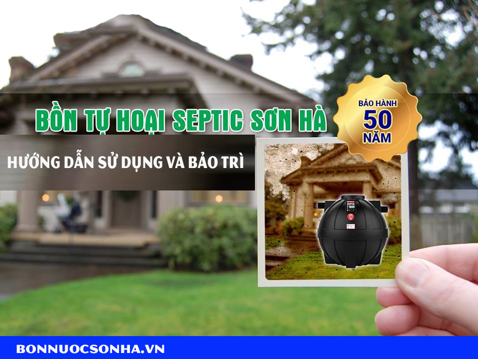Hướng dẫn sử dụng và bảo trì bồn tự hoại Septic sơn hà