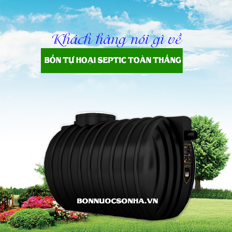 Khách hàng nói gì về bồn tự hoại septic toàn thắng