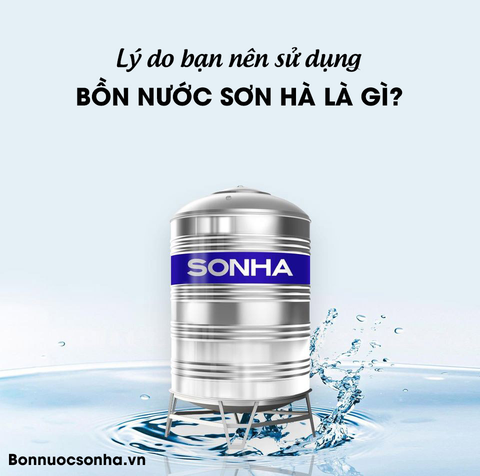 Lý do bạn nên sử dụng bồn nước Sơn hà là gì?