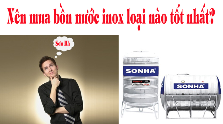 Nên mua bồn nước inox loại nào tốt nhất?
