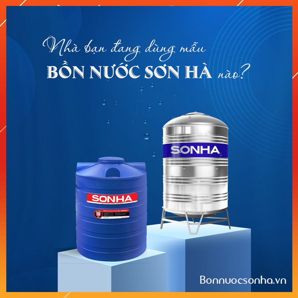Nhà bạn đang dùng mẫu bồn nước - bồn nước Sơn Hà nào?