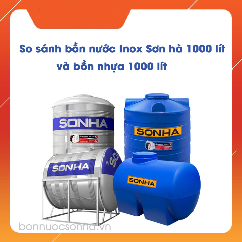 So sánh bồn nước Inox Sơn hà 1000 lít và bồn nhựa 1000 lít 