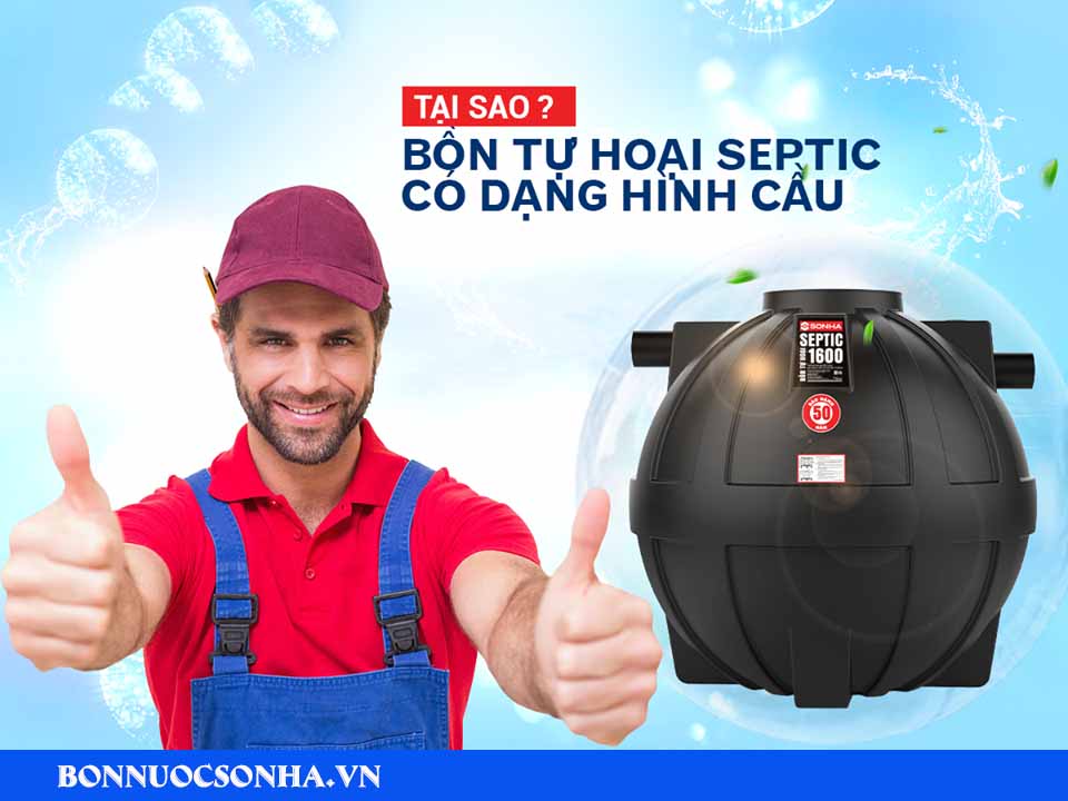 Tại sao bồn Septic Sơn hà lại có kiểu dáng hình cầu?