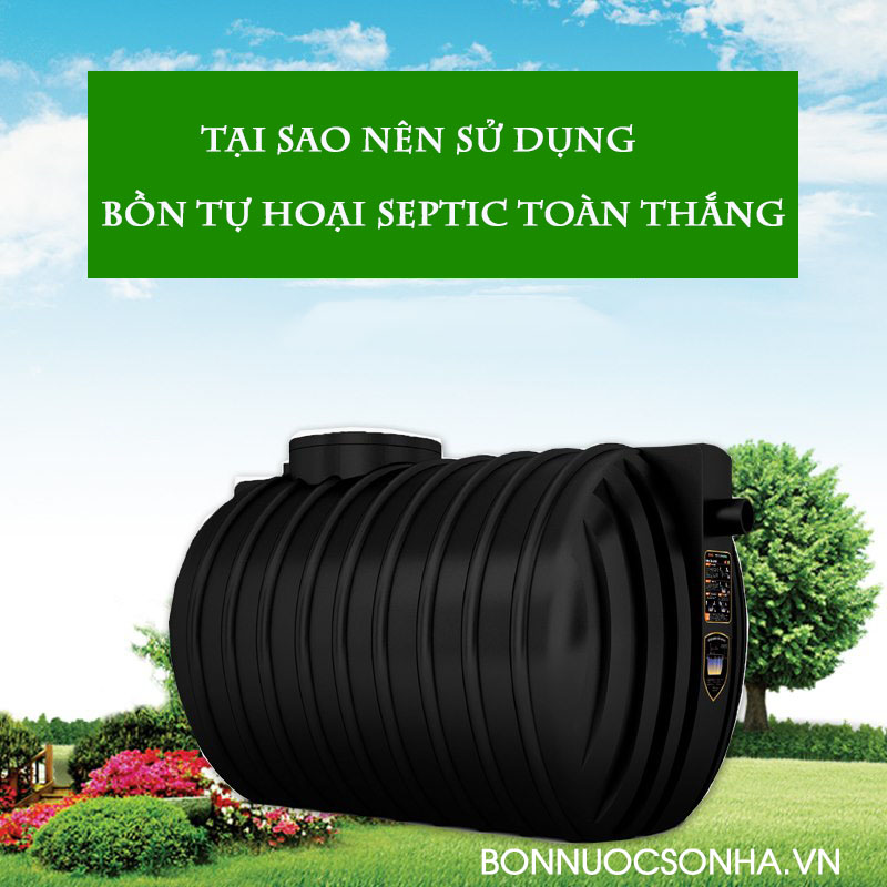 Tại sao nên sử dụng bồn tự hoại Septic Toàn Thắng 