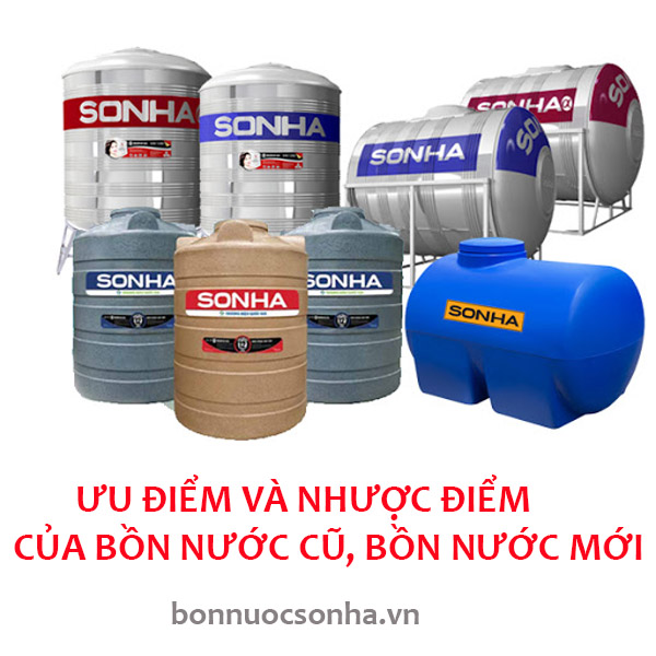 Ưu điểm và nhược điểm của bồn nước cũ, bồn nước mới?